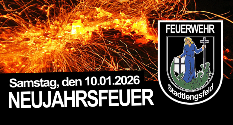 Ein orangefarbener Funkenflug mit dem Wappen der Feuerwehr Stadtlengsfeld. Text: Samstag, den 10.01.2026 NEUJAHRSFEUER mit dem Hinweis auf ein Neujahrsfeuer am 10. Januar 2026.